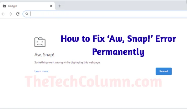 How to Fix ‘Aw, Snap!’ Error