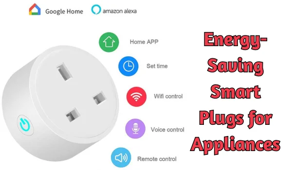 Energy-Saving Smart Plugs for Appliances